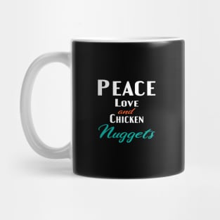 Peace Love and Chicken Nuggets Mug